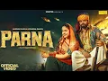 Lagu Parna (Official Video) Masoom Sharma | Pranjal Dahiya | Komal Chaudhary | New Haryanvi Song 2026