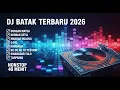 Lagu Full Album DJ Remix Batak Terpopuler 2026 - Dongan Matua, Mardua Holong, Tarpaima