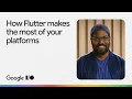 How Flutter makes the most of your platforms