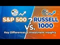 S P 500 vs Russell 1000 Key Differences and Investment Insights