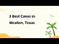 3 Best Cakes in Mcallen Texas Pastry Shops