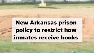 New Arkansas prison policy to restrict how inmates receive books starting in February