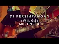 Download Lagu Di Persimpangan (Wings) - Mic On 🎤🤟🏻