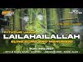 Download Lagu DJ SHOLAWAT LAILAHAILALLAH - ELING ELING SIRO MENUNGSO | SLOW BASS X HADROH