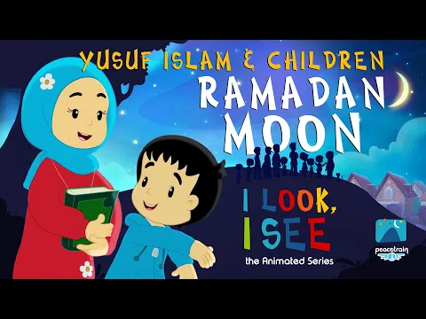 Download MP3 Yusuf Islam & Children – Ramadan Moon | I Look I See Animated Series