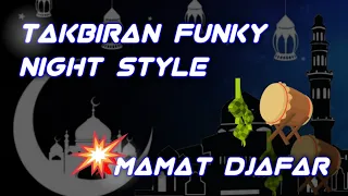 Download TAKBIRAN FUNKY NIGHT STYLE - MAMAT DJAFAR (REMIX 2022) MP3