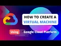 How to create a virtual machine in Google Cloud Platform