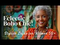 Eclectic Boho Chic for Seniors Unique Stylish Outfit Ideas for Women Over 50