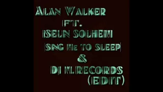 Download Alan Walker ft. Iselin Solheim - Sing Me To Sleep \u0026 DJ M.Records (Edit) MP3