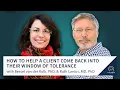 How to Help a Client Come Back into Their Window of Tolerance with Bessel van der Kolk Ruth Lanius