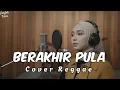 Lagu BERAKHIR PULA - MEGY Z • Cover Reggae • By Hanifah Voice Lab