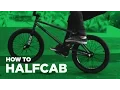 How to Halfcab BMX