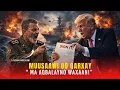 Lagu MUUSAAWI OO AFKA FURTAY WALIBANA TRUMP DIGNIIN CULUS OO WADNAHA XANUUJISAY U DIRAY!