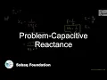 Problem-Capacitive Reactance Physics Lecture Sabaq pk