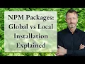 NPM Packages Global vs Local Installation Explained