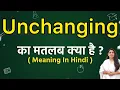 Unchanging meaning in hindi Unchanging ka matlab kya hota hai Word meaning