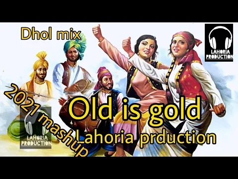 Download MP3 old is gold, punjabi song remix lahoria production dhol, mix, 2021, lahoria prduction,