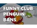 FUNNY CLUB PENGUIN BANS