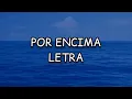 Por Encima (Letra) - Gabriel Rodríguez Emc, Indiomar, Harold Velázquez, eliud'l voices, cshalom