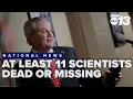 At least 11 US scientists dead or missing prompting congressional probe
