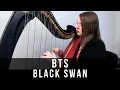 BTS (방탄소년단) - Black Swan (Harp Cover by Arianna Worthen)