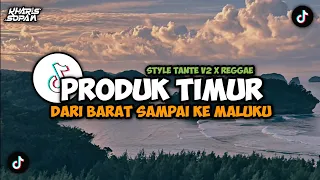 dj dari barat sampai ke maluku produk timur full song style tante v2 x reggae kharis sopan