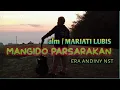MANGIDO PARSARAKAN AKUSTIK (ULANG DI INGOT) ERA ANDINY NST (Alm MARIATI LBS)