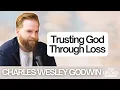 Charles Wesley Godwin Losing His Son Choosing Faith Finding God in Grief