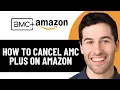 HOW TO CANCEL AMC PLUS ON AMAZON 2026 FULL GUIDE