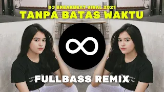 tanpa batas waktu breakbeat fullbass remix dj 2021 music santuy