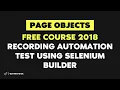Page Objects Recording automation test using Selenium Builder Free Course 2018