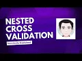 Nested Cross Validation - Algorithm Explained