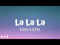 La La La - B3nte & B3VA (Lyrics) | Dirty Decibels