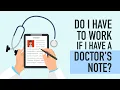 Do I Have to Work If I Have A Doctor s Note What If They Tell Me I Have to Work 312-500-4500