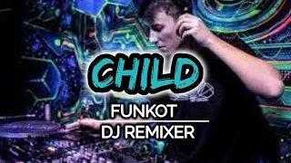 Download CHILD - FUNKOT - DJ REMIXER MP3