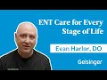 Meet Dr Evan Harlor Providing ENT Care for Every Stage of Life