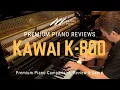 🎹 Kawai K-800: The Upright Piano EVERYONE is Talking About! 🎹