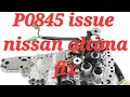How to fix P0845 transmission code for Nissan altima 4th gen
