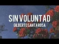 Gilberto Santa Rosa - Sin Voluntad (Letra/Lyric)
