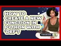 How To Create A New Function In Python With def - Python Code School