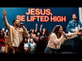 Jesus Be Lifted High Live Worship Experience