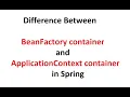 Difference Between BeanFactory container and ApplicationContext container in Spring