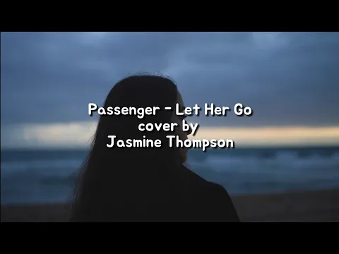 Download MP3 Lyrics Let Her Go - Passenger ( cover by Jasmine Thompson )