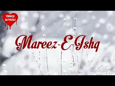 Download MP3 Mareez-E-Ishq - Türkçe Alt Yazılı | Arijit Singh | Zid