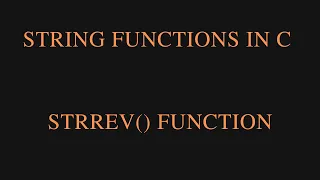 C String Functions - STRREV Function in C Programming Language Concept of STRREV Function in C
