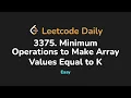 3375 Minimum Operations to Make Array Values Equal to K Leetcode Daily - Python