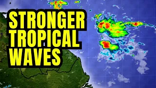 Stronger Tropical Waves Approaching...