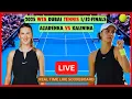 Victoria Azarenka Vs Anhelina Kalinina LIVE Score UPDATE Women s Tennis 2025 WTA Dubai - Finals
