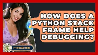 How Does A Python Stack Frame Help Debugging - Python Code School