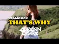 Download Lagu REGGAE SLOW 🌴 || THAT'S WHY || FULL BASS  !! || REMIX 2025